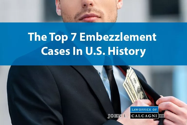 The Top 5 Embezzlement Cases In U.S. History Calcagni Law