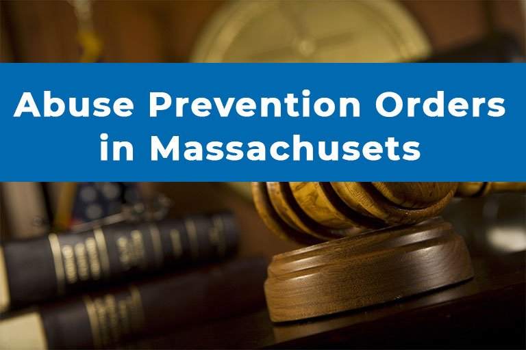 Abuse Prevention Orders in Massachusetts