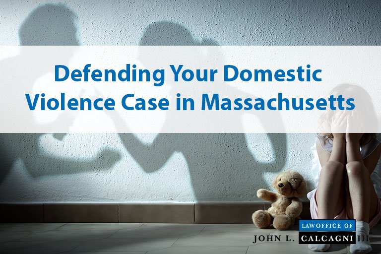 Defending Your Domestic Violence Case in Massachusetts